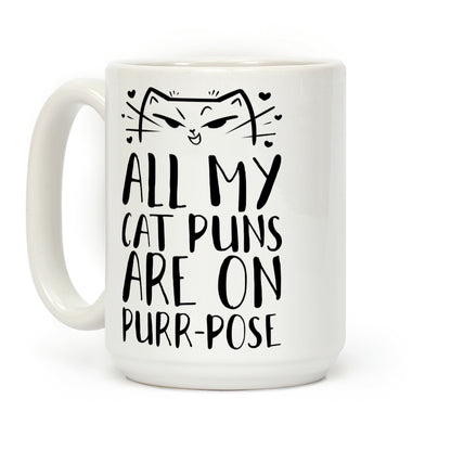 All My Cat Puns Are On Purr-pose Coffee Mug