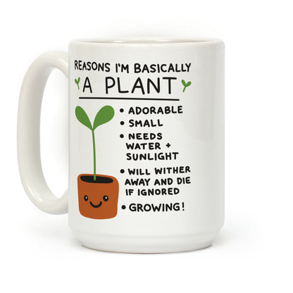 Reasons I'm Basically A Plant Coffee Mug