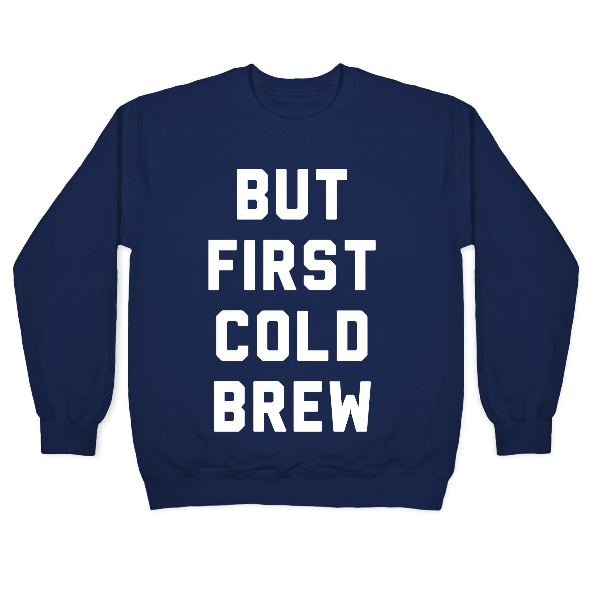 But First Cold Brew Crewneck Sweatshirt
