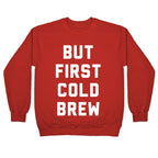 But First Cold Brew Crewneck Sweatshirt