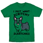 I Just Want Scritchy Scratchies Corgi T-Shirt