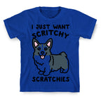 I Just Want Scritchy Scratchies Corgi T-Shirt