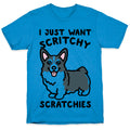 I Just Want Scritchy Scratchies Corgi T-Shirt