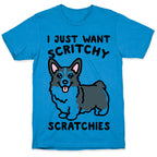I Just Want Scritchy Scratchies Corgi T-Shirt