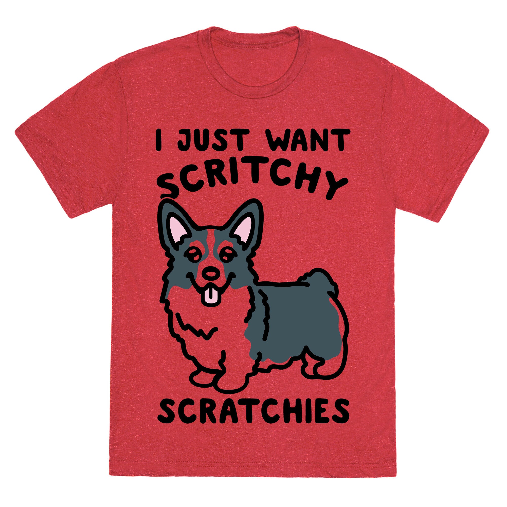 I Just Want Scritchy Scratchies Corgi Unisex Triblend Tee