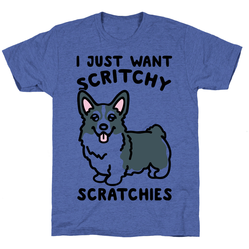 I Just Want Scritchy Scratchies Corgi Unisex Triblend Tee