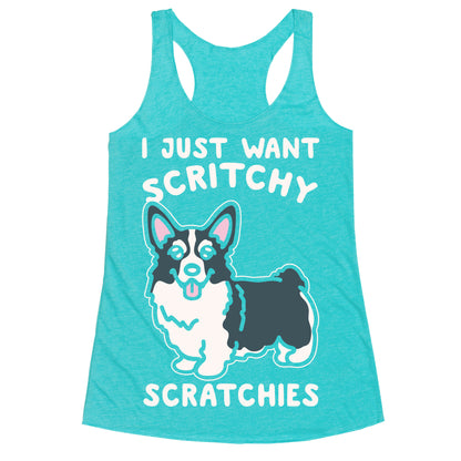 I Just Want Scritchy Scratchies Corgi White Print Racerback Tank