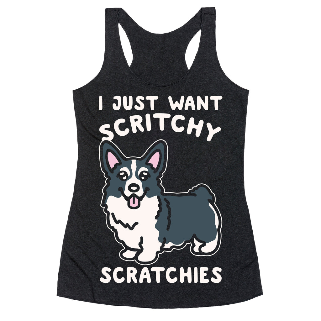 I Just Want Scritchy Scratchies Corgi White Print Racerback Tank