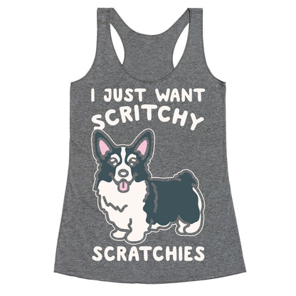 I Just Want Scritchy Scratchies Corgi White Print Racerback Tank