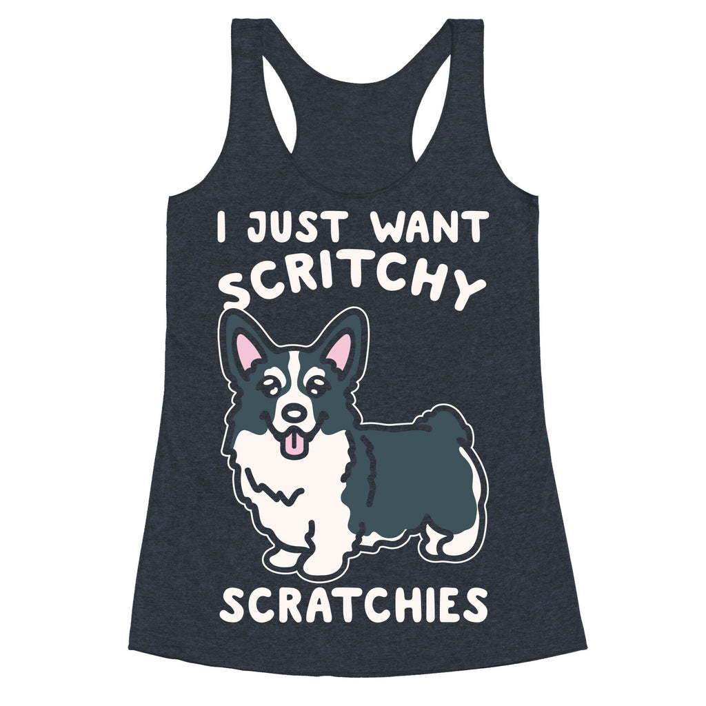 I Just Want Scritchy Scratchies Corgi White Print Racerback Tank