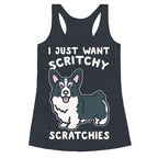 I Just Want Scritchy Scratchies Corgi White Print Racerback Tank