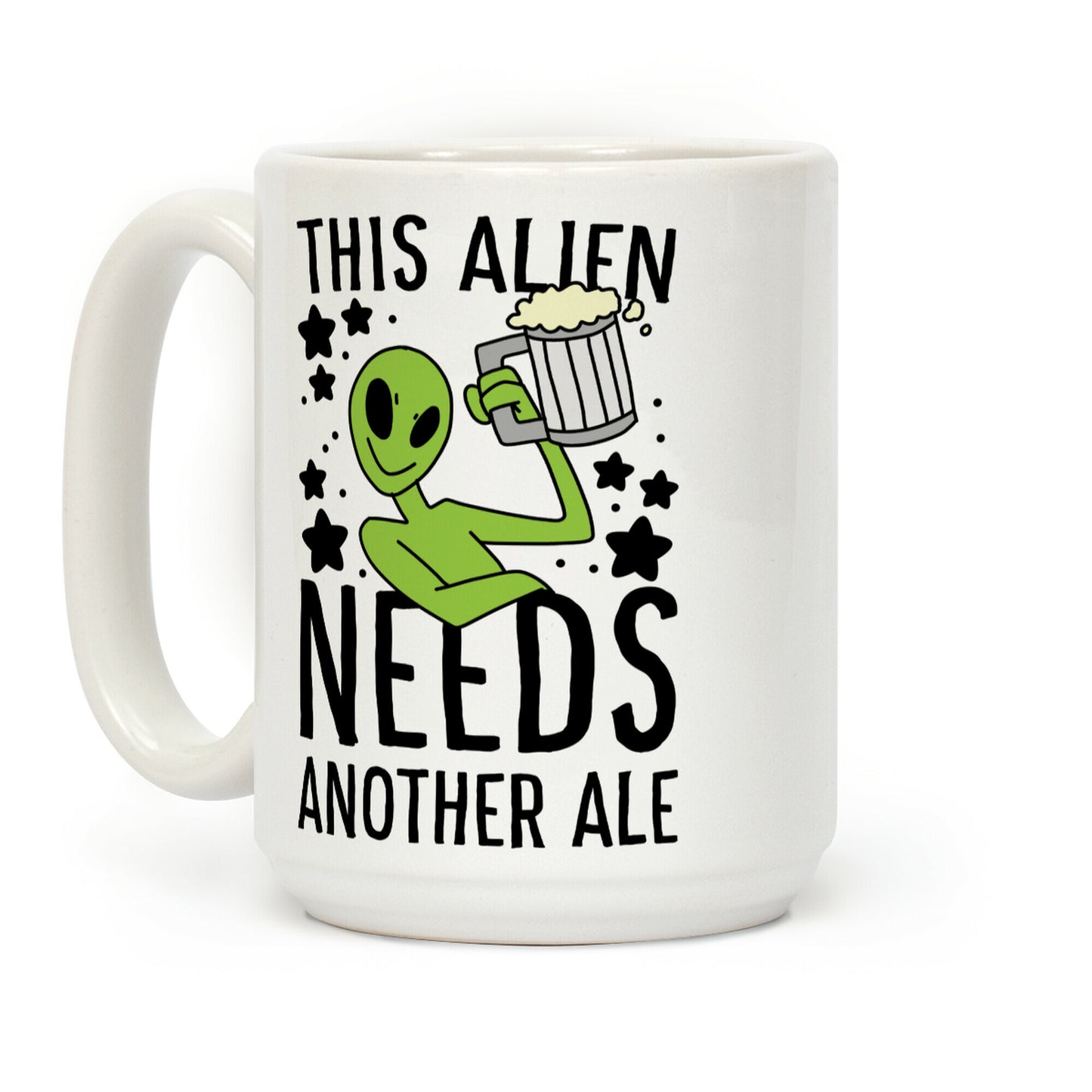 This Alien Needs Another Ale Coffee Mug