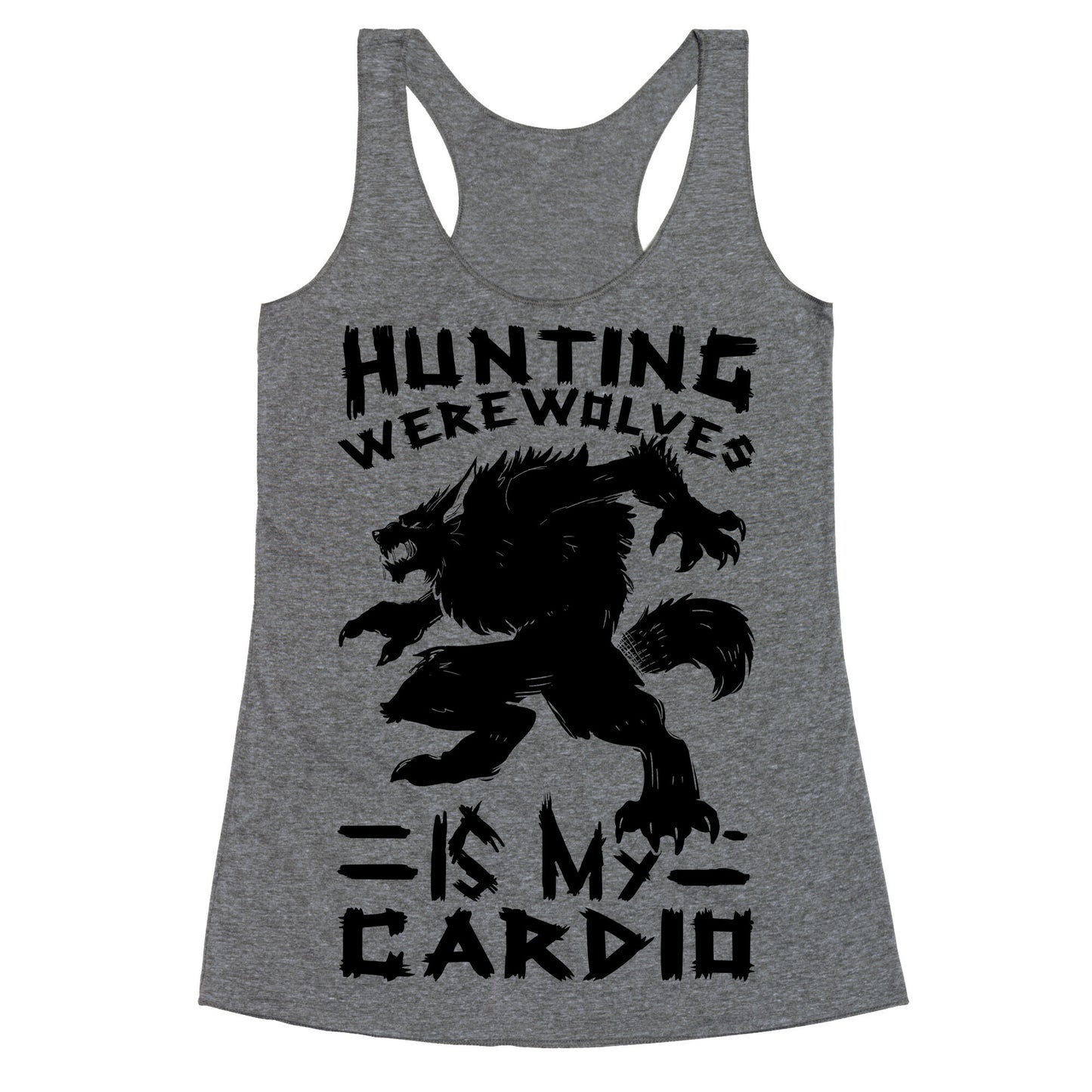 Hunting Werewolves Is My Cardio Racerback Tank