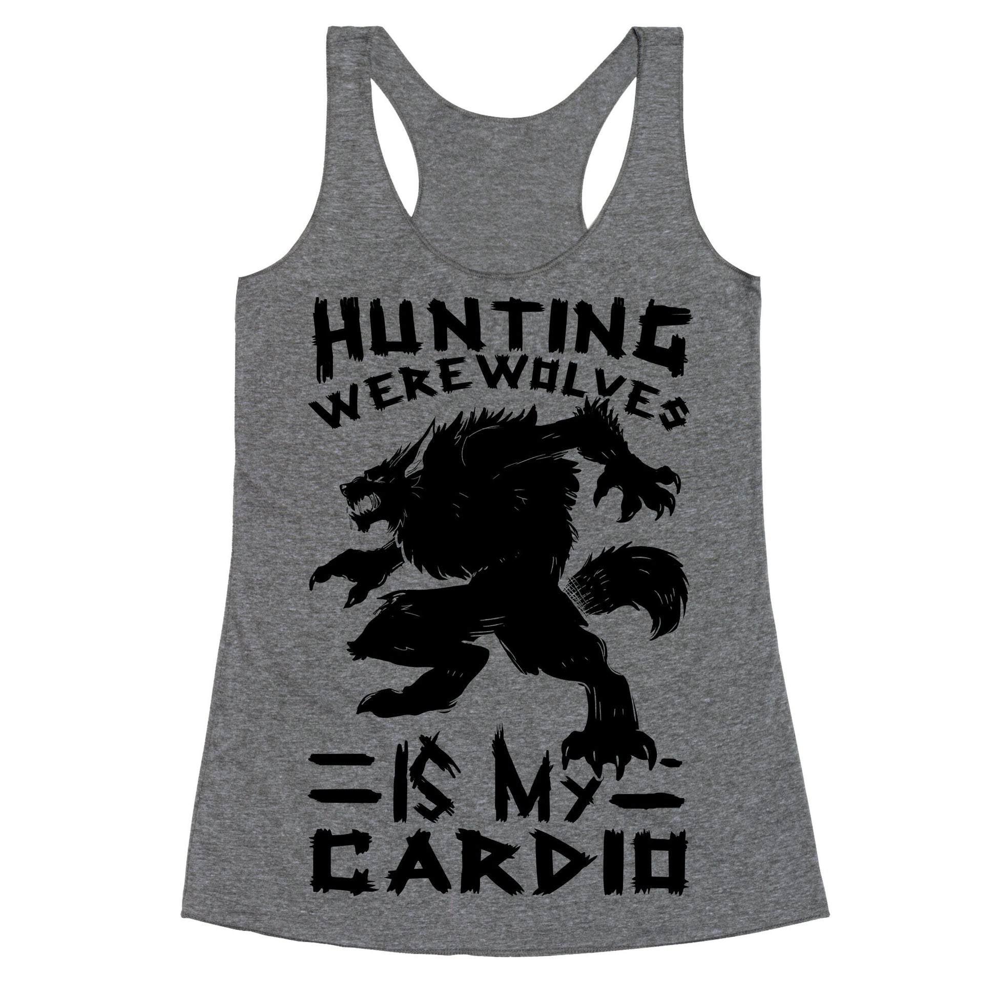 Hunting Werewolves Is My Cardio Racerback Tank