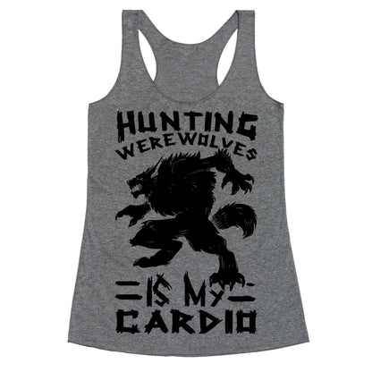 Hunting Werewolves Is My Cardio Racerback Tank