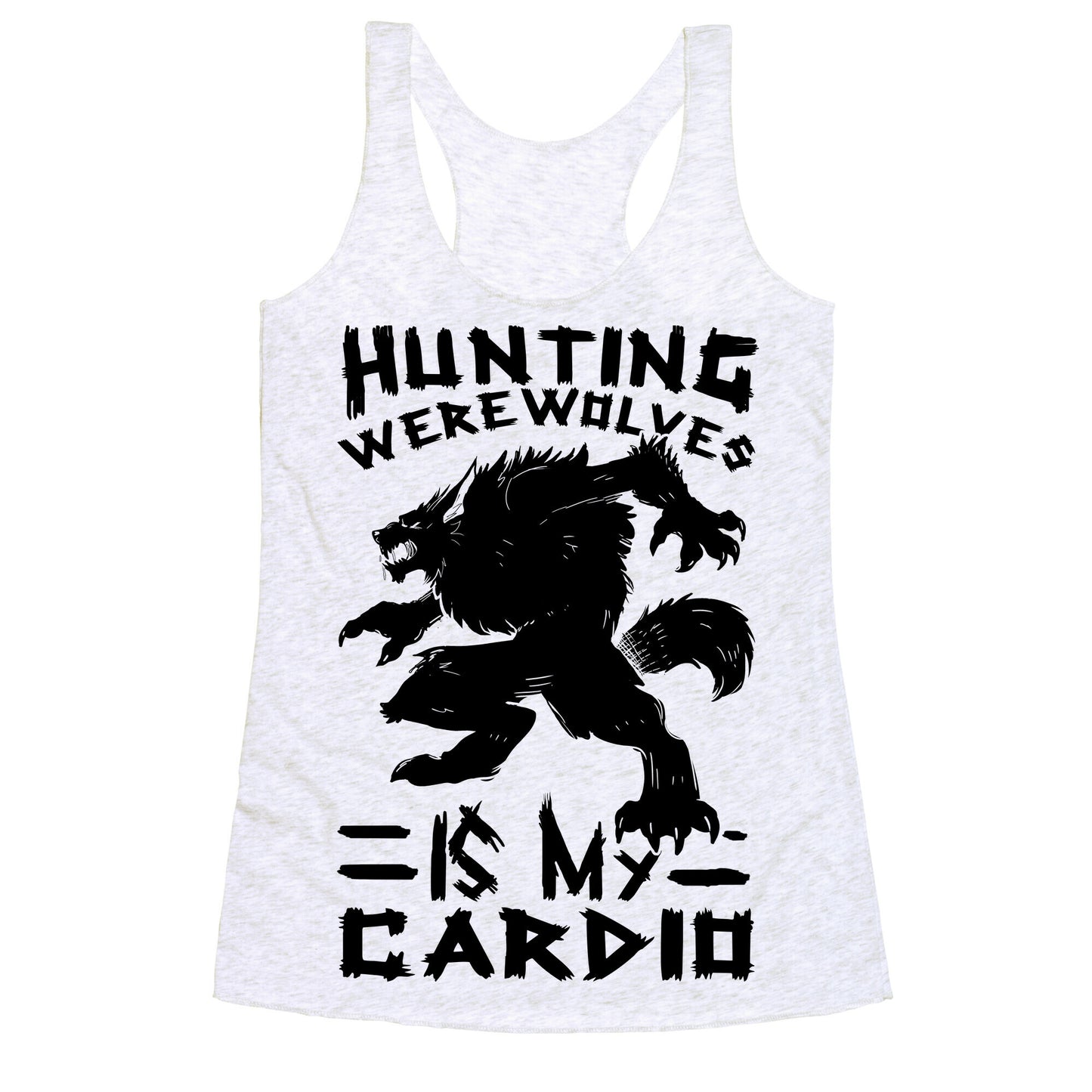 Hunting Werewolves Is My Cardio Racerback Tank