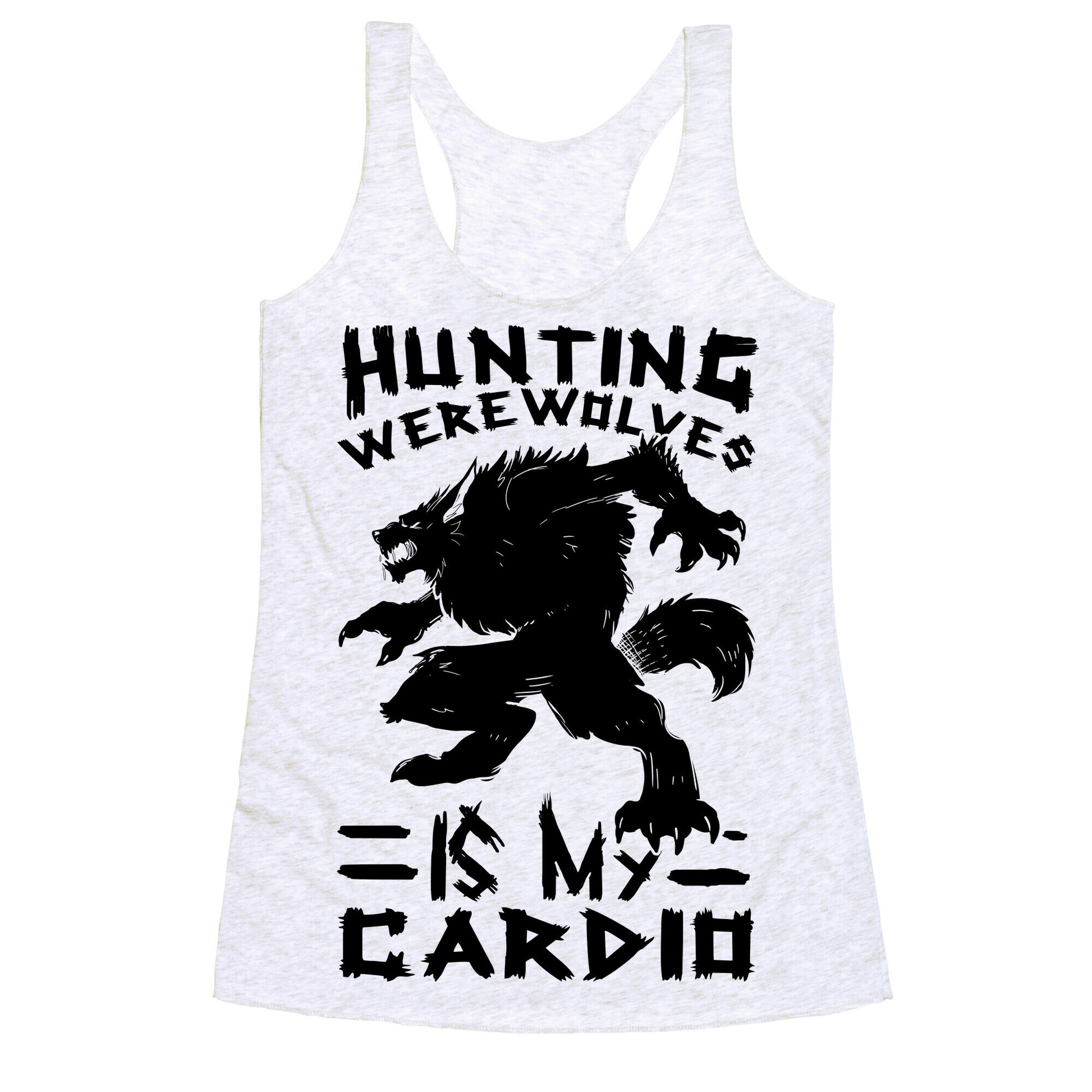 Hunting Werewolves Is My Cardio Racerback Tank