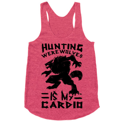 Hunting Werewolves Is My Cardio Racerback Tank