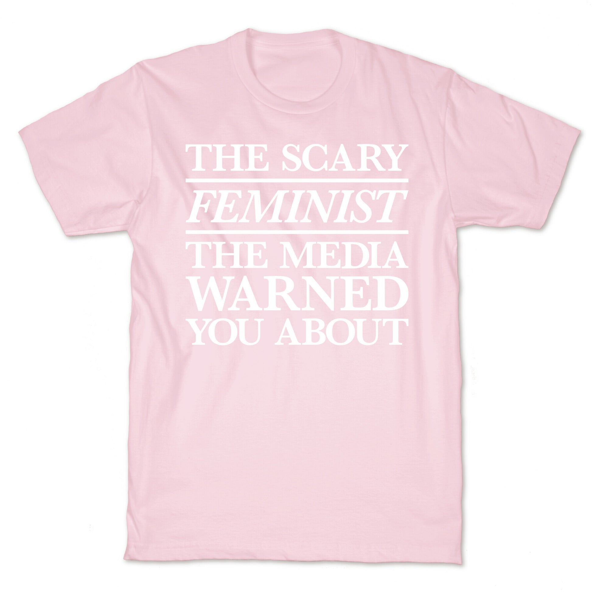 The Scary Feminist The Media Warned You About T-Shirt