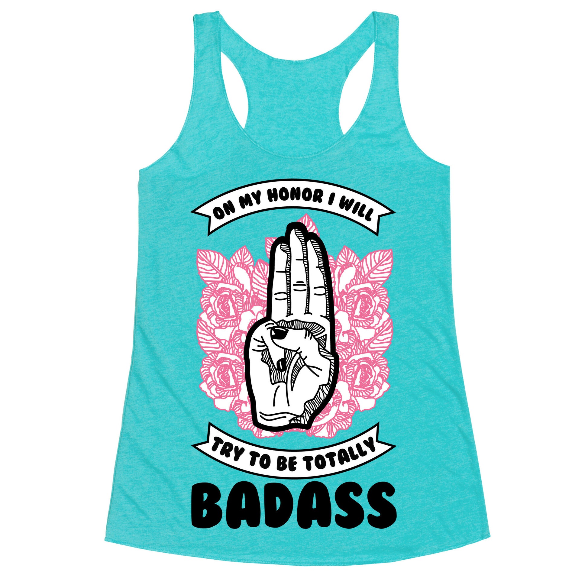 On My Honor I Will Try To Be Totally Badass Racerback Tank