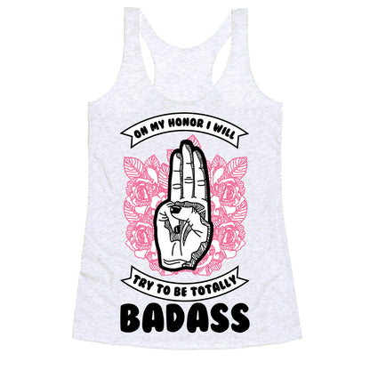 On My Honor I Will Try To Be Totally Badass Racerback Tank