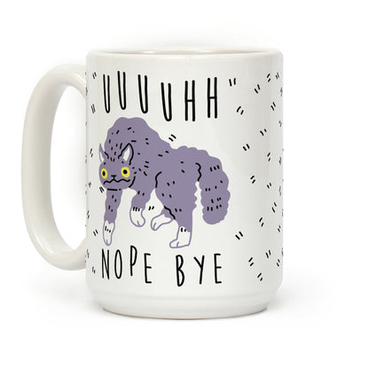 Uh Nope Bye Cat Coffee Mug