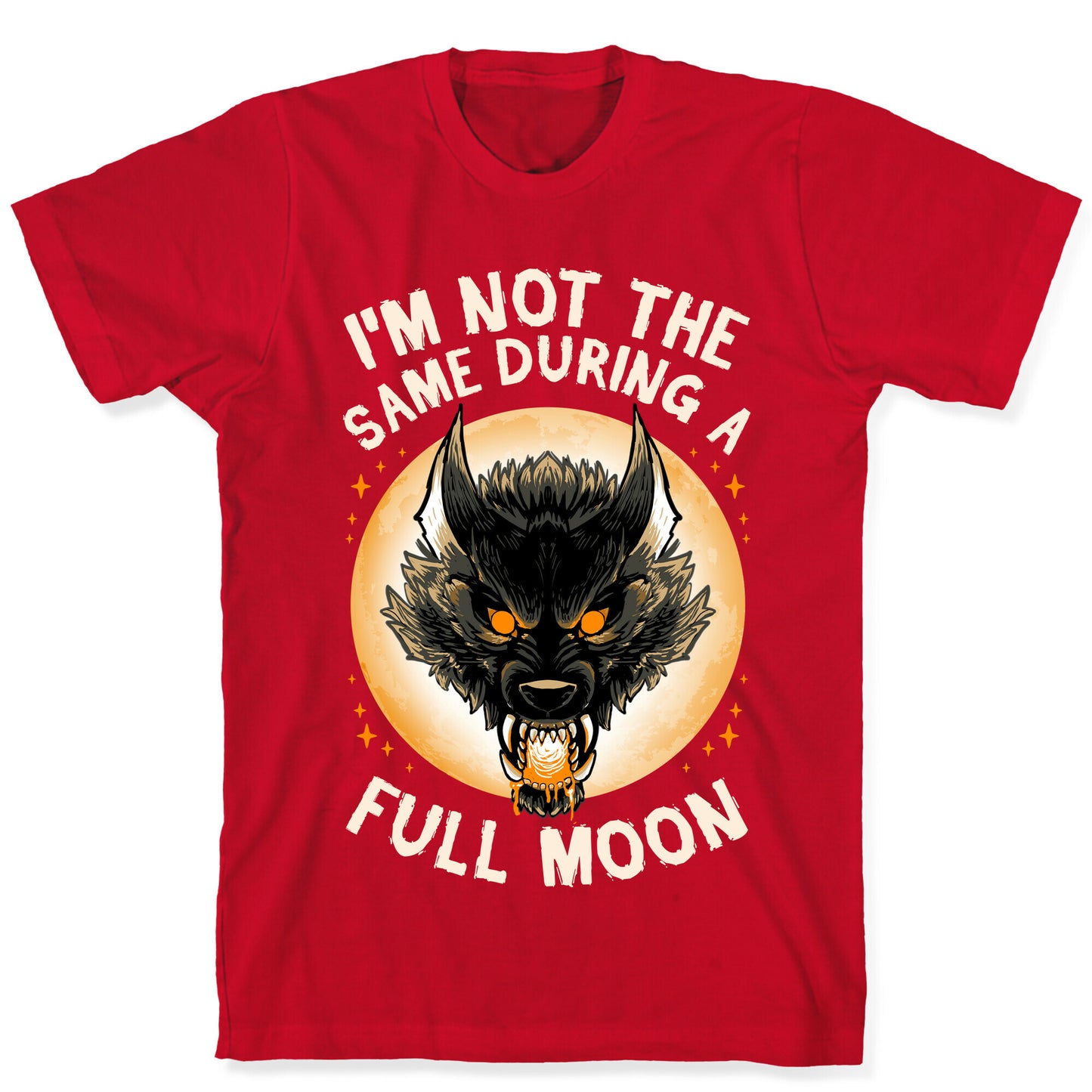 I'm Not The Same On A Full Moon T-Shirt