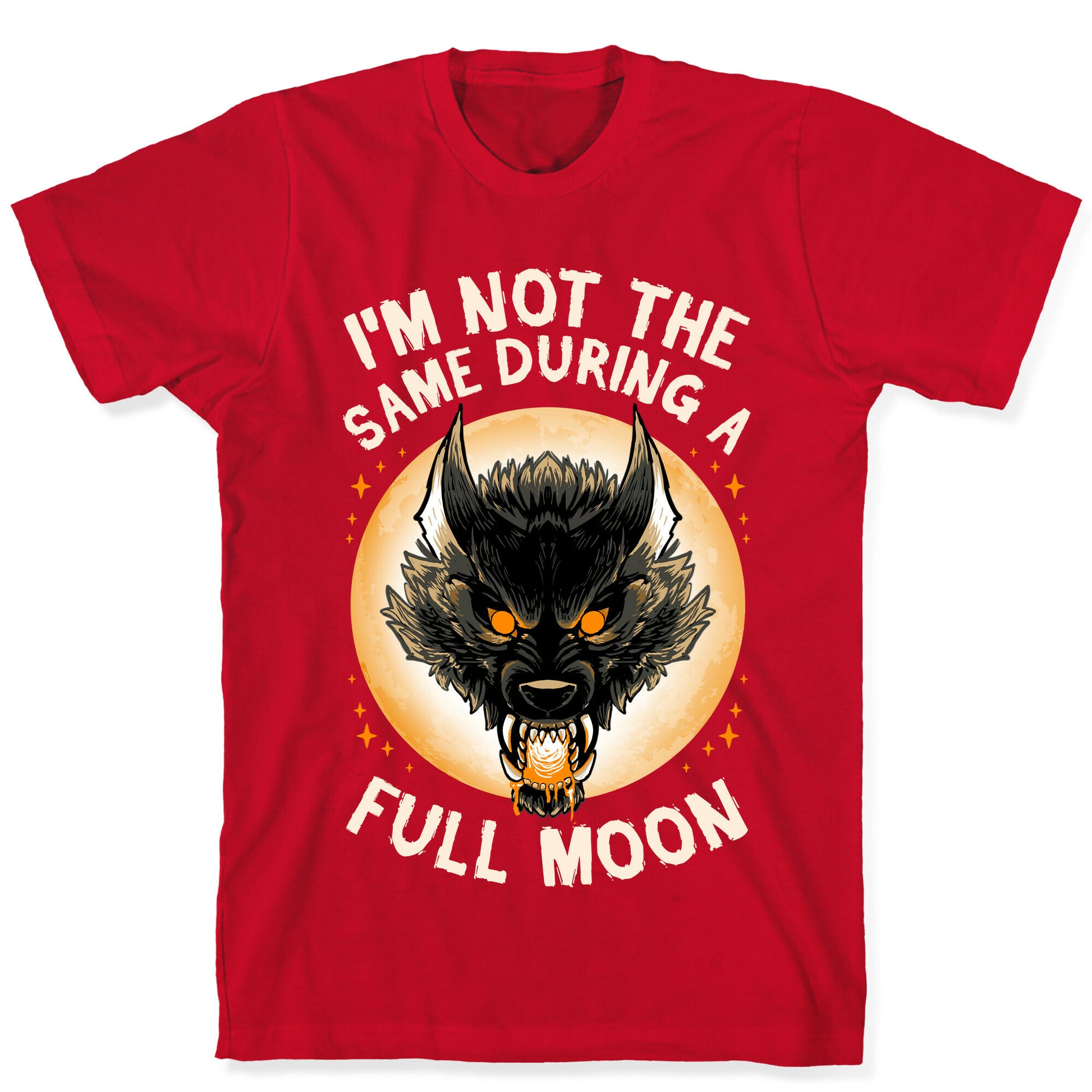 I'm Not The Same On A Full Moon T-Shirt