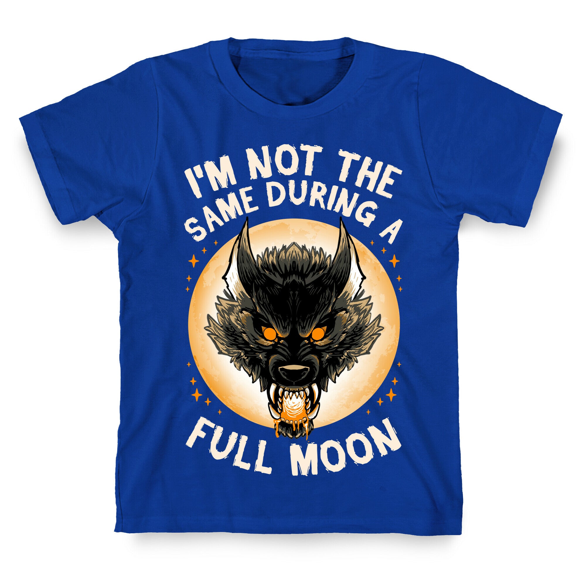 I'm Not The Same On A Full Moon T-Shirt