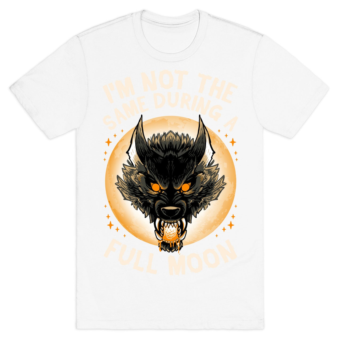 I'm Not The Same On A Full Moon T-Shirt