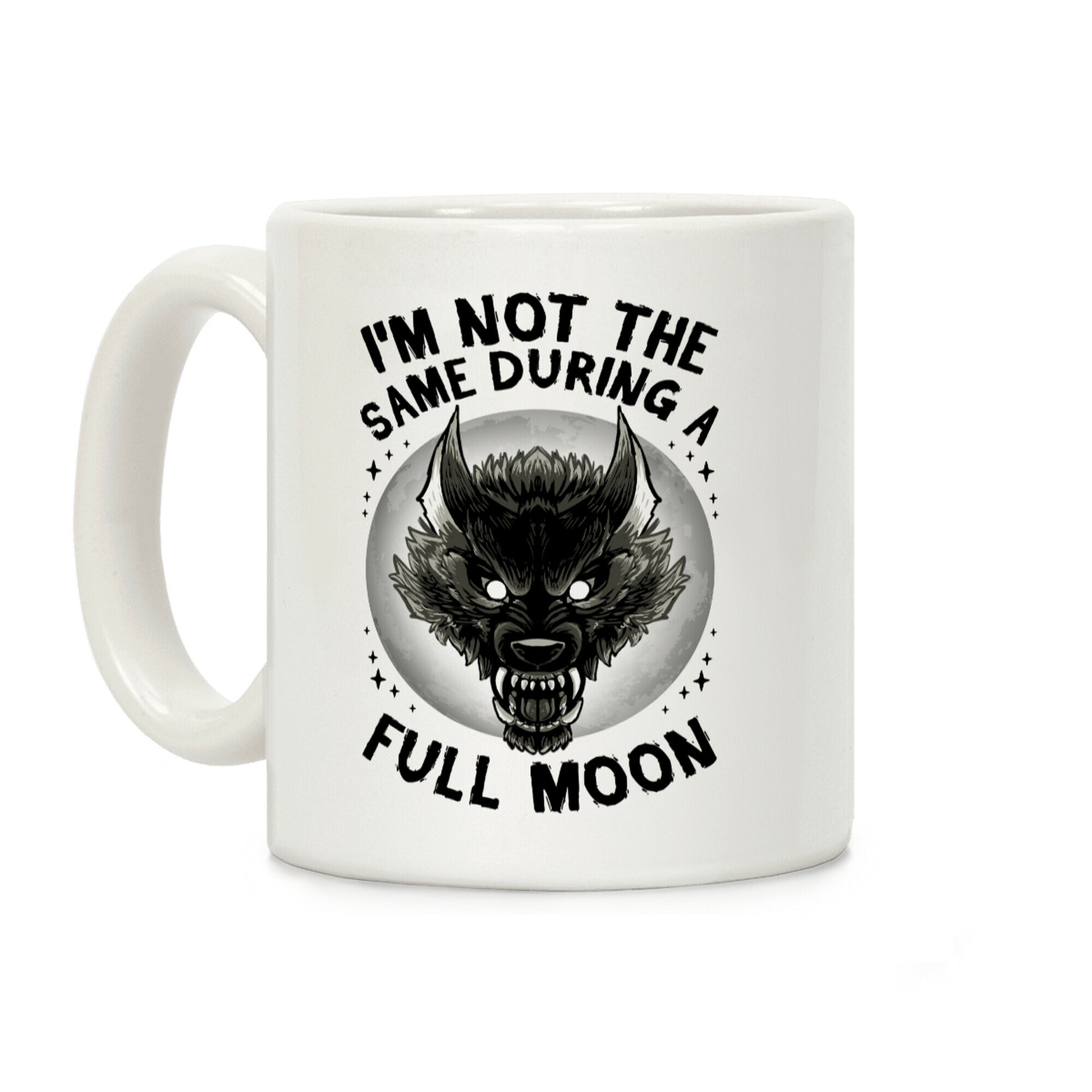 I'm Not The Same On A Full Moon Coffee Mug