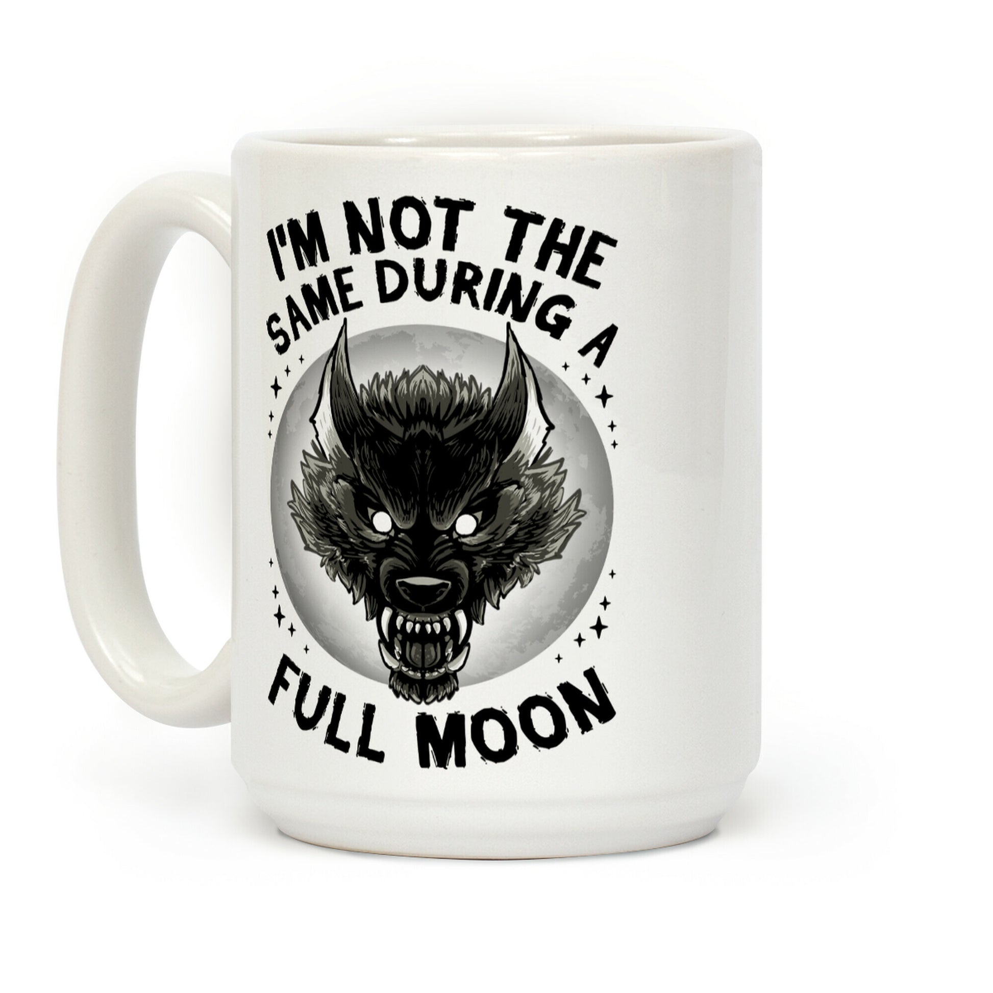 I'm Not The Same On A Full Moon Coffee Mug