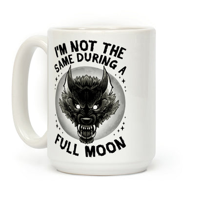 I'm Not The Same On A Full Moon Coffee Mug
