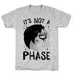 It's Not A Phase T-Shirt
