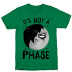 It's Not A Phase T-Shirt