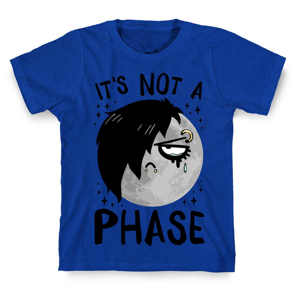 It's Not A Phase T-Shirt
