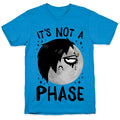 It's Not A Phase T-Shirt