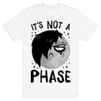 It's Not A Phase T-Shirt