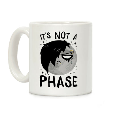 It's Not A Phase Coffee Mug