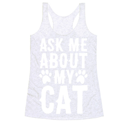 Ask Me About My Cat Racerback Tank