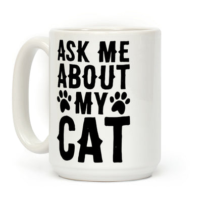 Ask Me About My Cat Coffee Mug