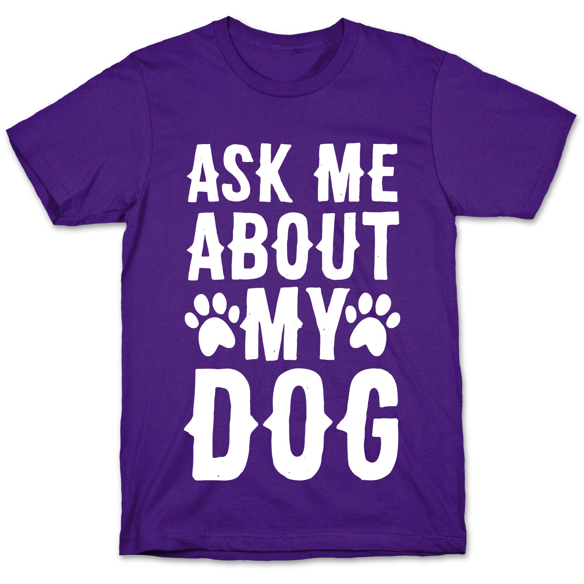 Ask Me About My Dog T-Shirt