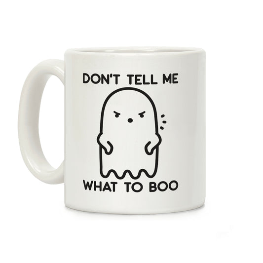 Don't Tell Me What To Boo Coffee Mug