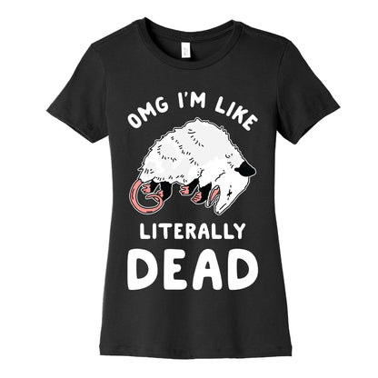 OMG I'm Literally Dead Possum Women's Cotton Tee