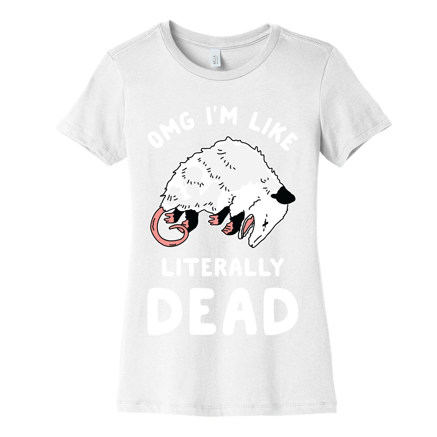 OMG I'm Literally Dead Possum Women's Cotton Tee