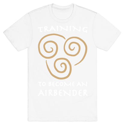 Training to Become An Airbender T-Shirt