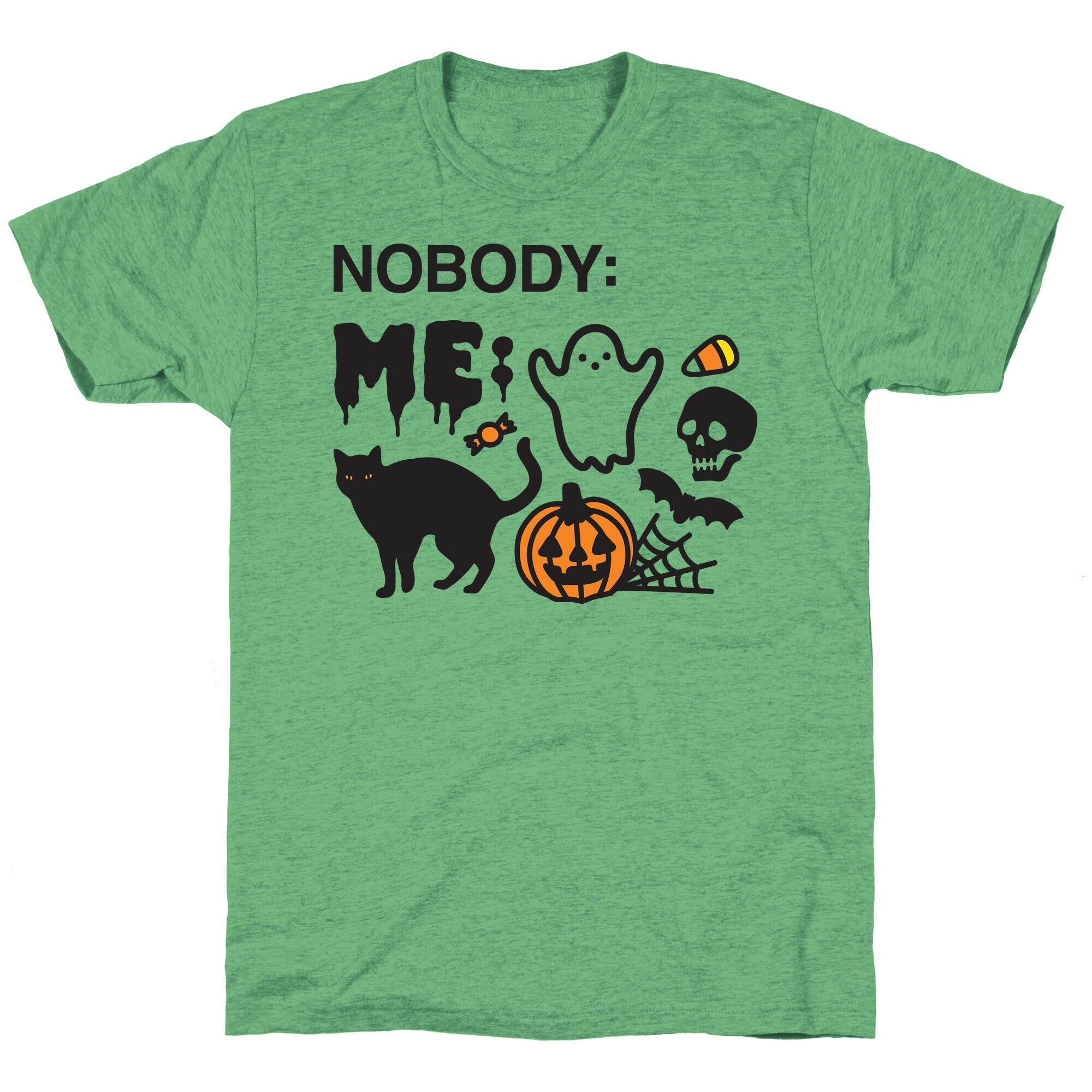Nobody: Me: HALLOWEEN Unisex Triblend Tee