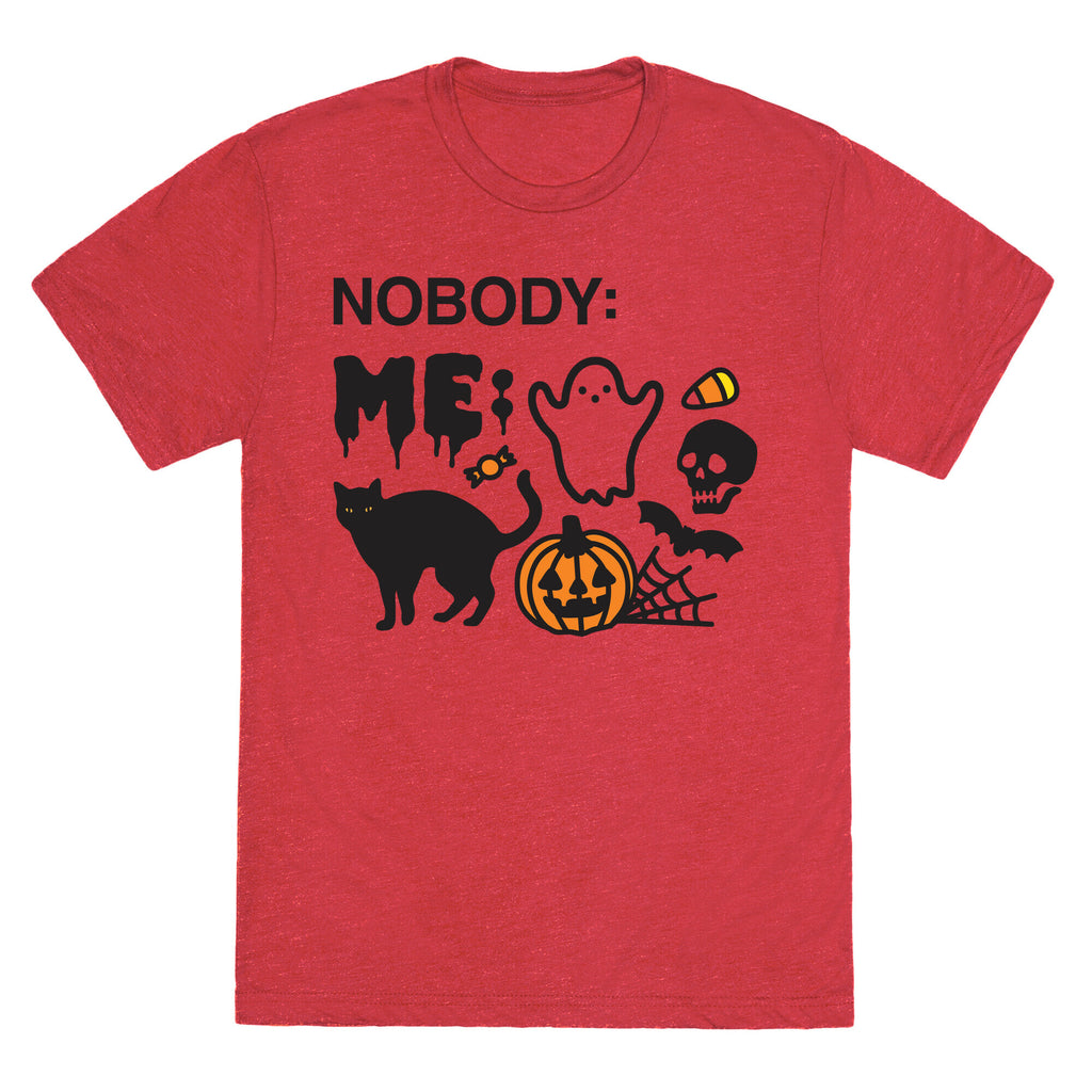 Nobody: Me: HALLOWEEN Unisex Triblend Tee