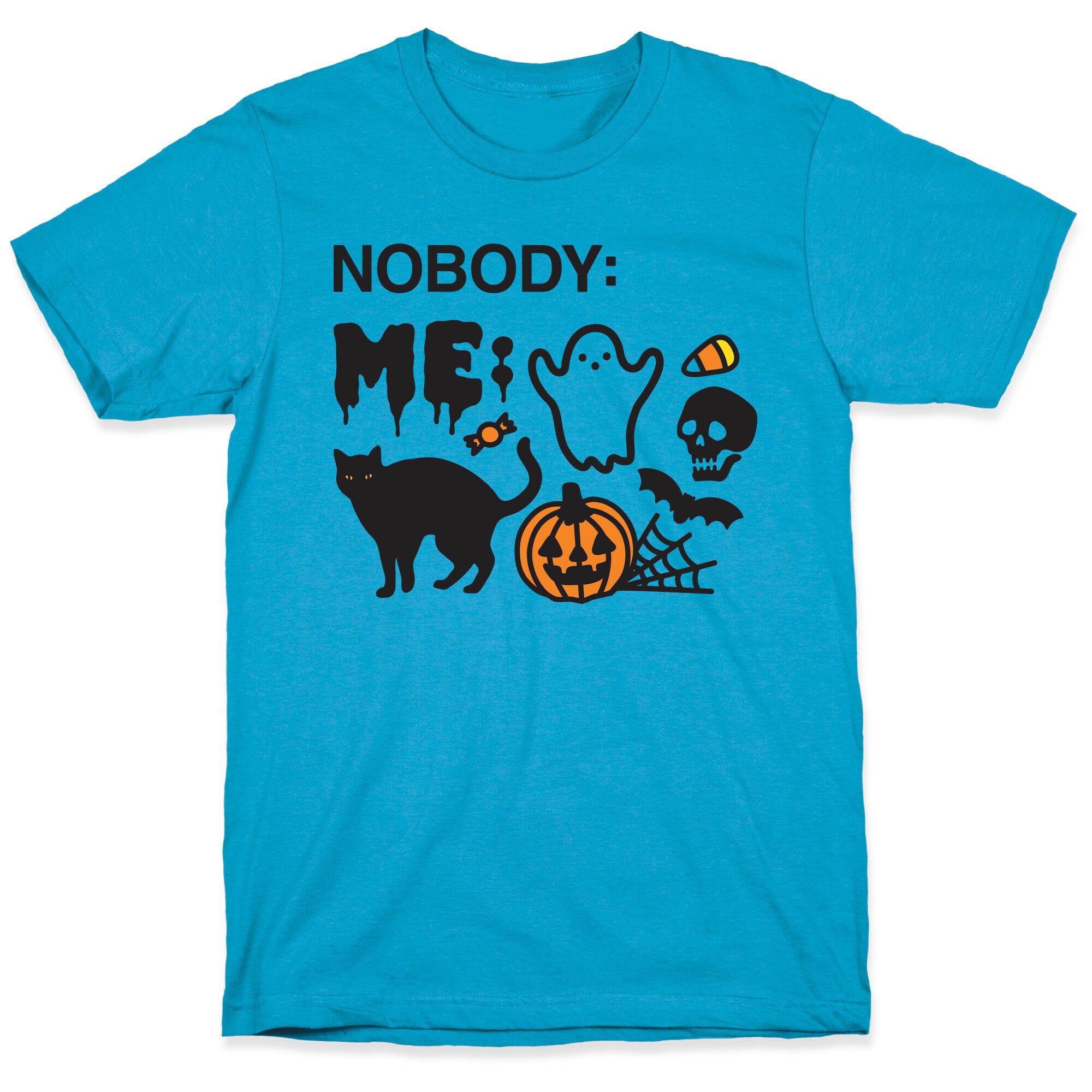 Nobody: Me: HALLOWEEN Unisex Triblend Tee