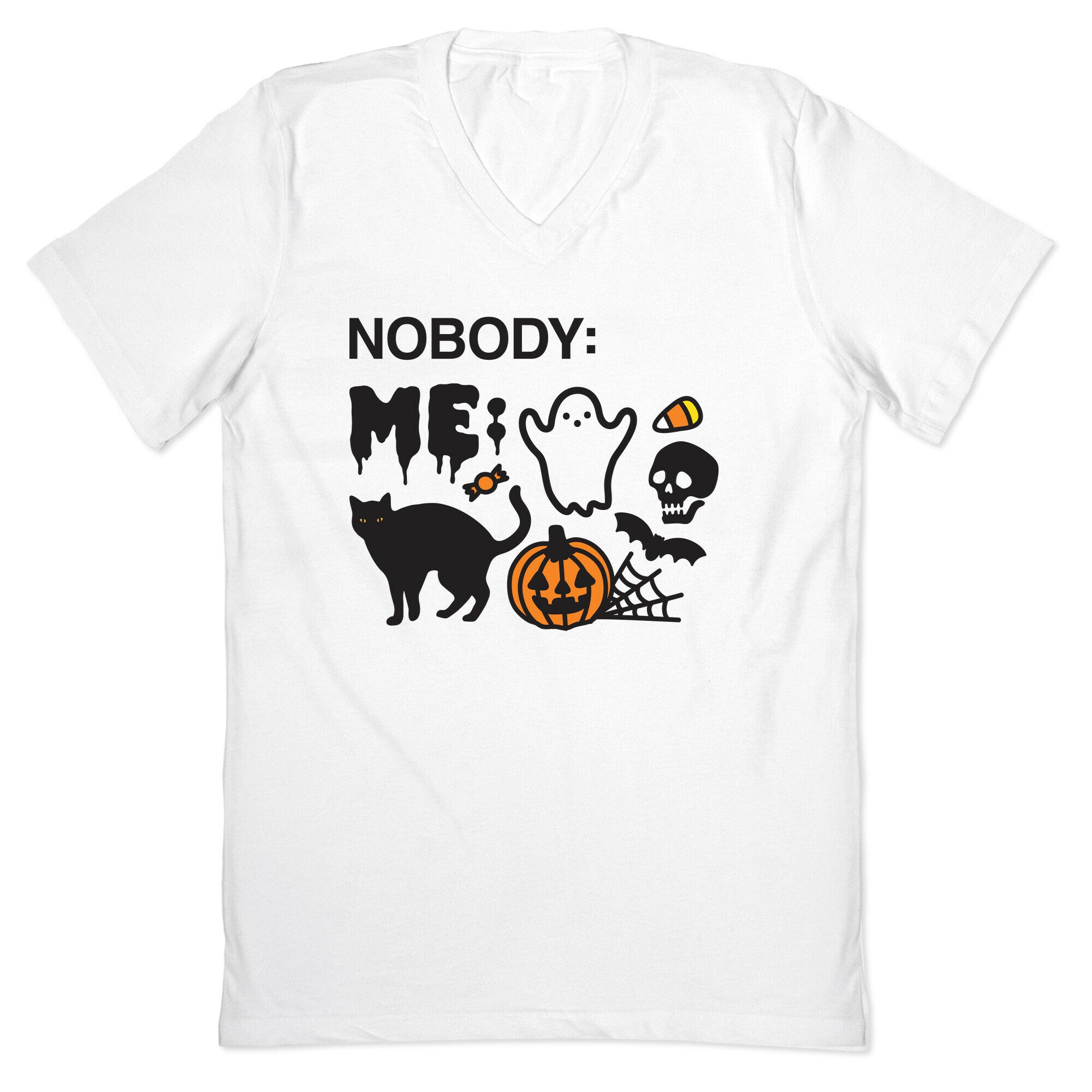 Nobody: Me: HALLOWEEN V-Neck
